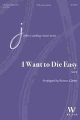 I Want to Die Easy SATB choral sheet music cover